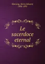 Le sacerdoce eternal - Henry Edward Manning