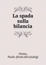 La spada sulla bilancia - Paolo Orano