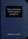 Ten centuries of European progress - Lowis Jackson