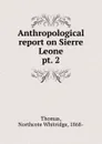Anthropological report on Sierre Leone. Part 2. Timne-english dictionary - Northcote Whitridge Thomas