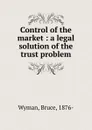 Control of the market - Bruce Wyman