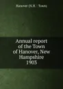 Annual report. 1903 - The Town of Hanover New Hampshire