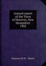 Annual report - The Town Officers of Hanover New Hampshire