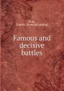 Famous and decisive battles - Charles King