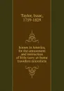 Scenes in America, for the amusement and instruction of little tarry-at-home travellers microform - Isaac Taylor