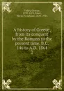 A history of Greece, from its conquest by the Romans to the present time, B.C. 146 to A.D. 1864 - George Finlay