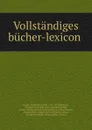 Vollstandiges bucher-lexicon - Christian Gottlob Kayser