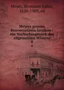 Grosses Konversations-Lexikon. Band 8 - Hermann Julius Meyer