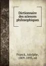 Dictionnaire des sciences philosophiques - Adolphe Franck
