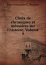 Choix de chroniques et memoires sur l.histoire de France - Jean Alexandre C. Buchon