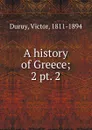 A history of Greece. Volume 2. Section 2 - Victor Duruy