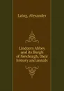 Lindores Abbey and its Burgh of Newburgh - Alexander Laing