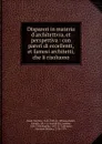 Dispareri in materia d.architettvra - Martino Bassi