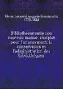 Bibliotheconomie. Ou, nouveau manuel complet pour l.arrangement, la conservation et l.administration des bibliotheques - Léopold Auguste Constantin