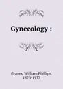 Gynecology - William Phillips Graves