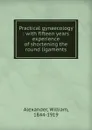 Practical gynaecology - William Alexander