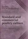 Standard and commercial poultry culture by artifical progress. or, how to make poultry culture profitable - T.B. Spalding