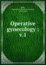 Operative gynecology - Howard A. Kelly