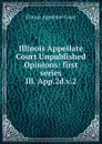 Illinois Appellate Court Unpublished Opinions - Illinois Appellate Court