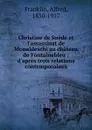 Christine de Suede et l.assassinat de Monaldeschi au chateau de Fontainebleau - Alfred Franklin