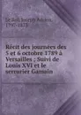 Recit des journees des 5 et 6 octobre 1789 a Versailles - Joseph Adrien le Roi