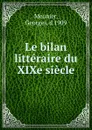 Le bilan litteraire du XIXe siecle - Georges Meunier