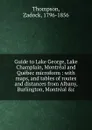 Guide to Lake George, Lake Champlain, Montreal and Quebec microform - Zadock Thompson