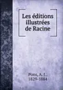 Les editions illustrees de Racine - A. J. Pons