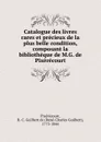 Catalogue des livres rares et precieux et de la plus belle condition, composant la bibliotheque - René-Charles Guilbert de Pixérécourt