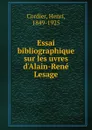 Essai bibliographique sur les uvres d.Alain-Rene Lesage - Henri Cordier
