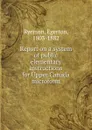 Report on a system of public elementary instructions for Upper Canada microform - Egerton Ryerson