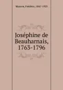 Josephine de Beauharnais. 1763-1796 - Masson Frederic