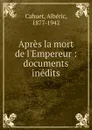 Apres la mort de l.Empereur - Albéric Cahuet