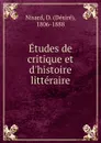 Etudes de critique et d.histoire litteraire - Désiré Nisard