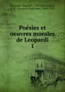 Poesies et oeuvres morales de Leopardi. Tome 1 - F. A. Aulard