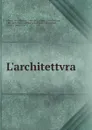 L.architettvra - Leon Battista Alberti