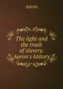 The light and the truth of slavery - Aaron