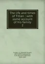 The life and times of Titian - J. A. Crowe