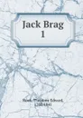 Jack Brag. Volume 1 - Hook Theodore Edward