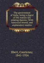 The government of India - Courtenay Ilbert