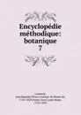 Encyclopedie methodique. Tome 7 - Jean Baptiste P.A. de Monet de Lamarck