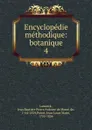 Encyclopedie methodique. Tome 4 - Jean Baptiste P.A. de Monet de Lamarck