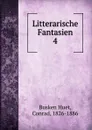 Litterarische Fantasien. Deel 4 - Busken Huet
