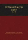 Oehlenschlagers digte. F.rste del - Adam Gottlob Oehlenschläger