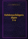 Oehlenschlagers digte - Adam Gottlob Oehlenschläger