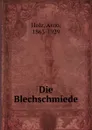 Die Blechschmiede - Arno Holz
