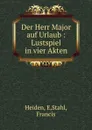 Der Herr Major auf Urlaub - E. Heiden, Francis Stahl