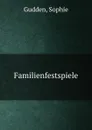 Familienfestspiele - Sophie Gudden