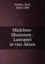 Madchen-Illusionen - Karl Görlitz