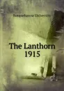 The Lanthorn. Volume 18 - Wilson P. Ard, John F. Harkins, Christine A. Schmuck